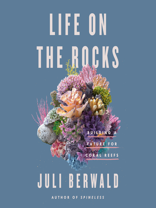 Title details for Life on the Rocks by Juli Berwald - Available